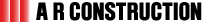 A R CONSTRUCTION
